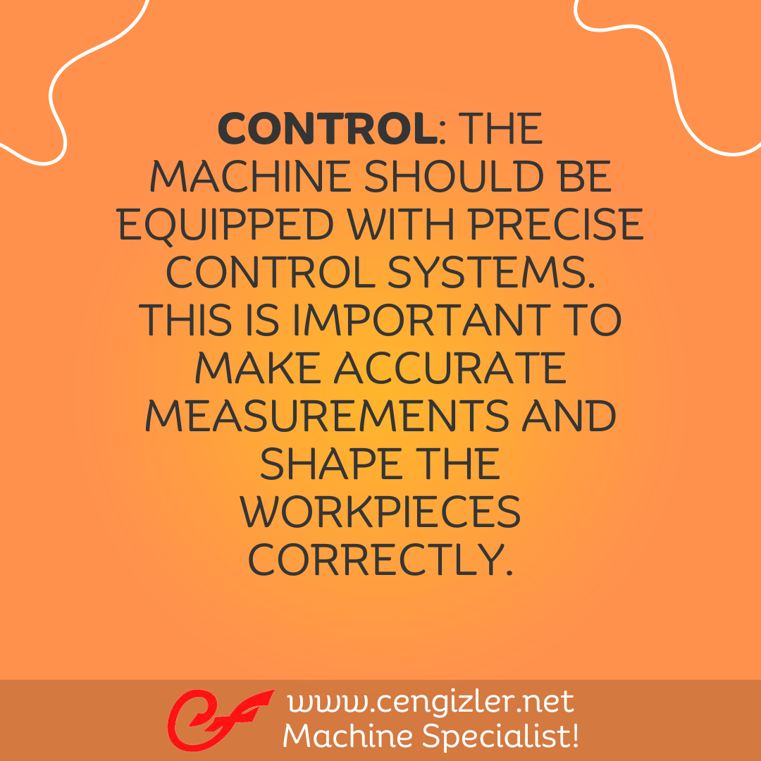 4 Control. The machine should be equipped with precise control systems. This is important to make accurate measurements and shape the workpieces correctly